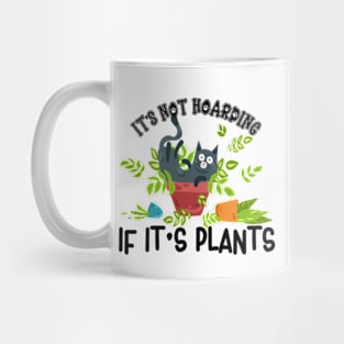 It's Not Hoarding If It's Plants | Naughty Cat In Pot Mug